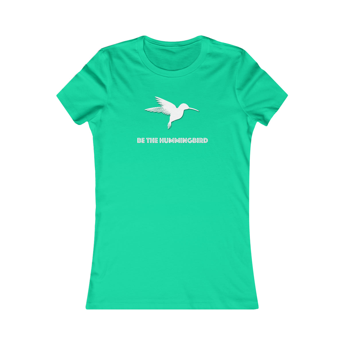 Be the Hummingbird - Women's Favorite Tee